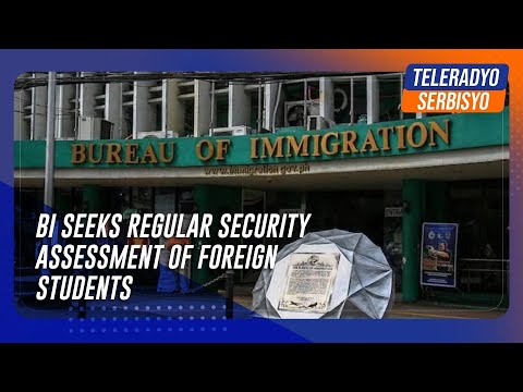 BI seeks regular security assessment of foreign students