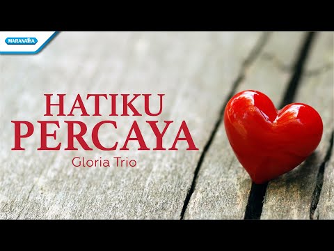 Hatiku Percaya - Gloria Trio (with lyric)