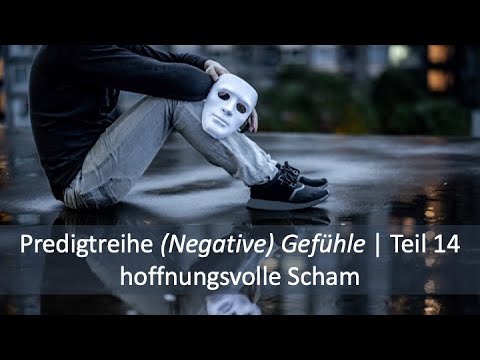 Predigtreihe: (Negative) Gefühle (14/16) - Hoffnungsvolle Scham | Jürgen Fischer