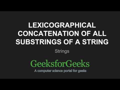 Learn Lexicographical concatenation of all substrings of a string ...