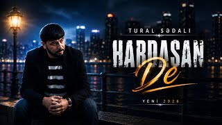 Tural Sedali  Hardasan De 2026 Tezlikle 