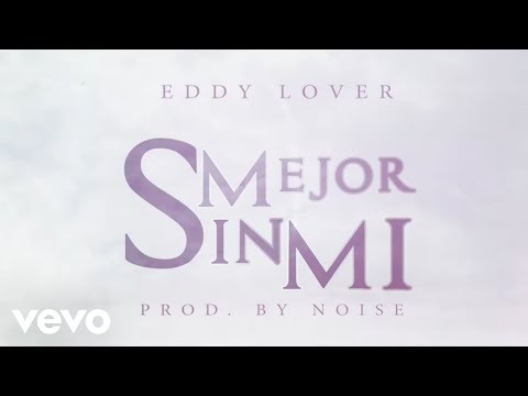 Eddy Lover - Mejor sin mi (Video Lyric)