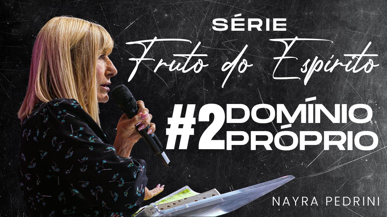 FRUTO DO ESPÍRITO E PODER (Domínio Próprio) #1 | Nayra Pedrini