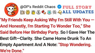 My Friends Keep Asking Why I'm Still With You — And Honestly, I'm Starting To Wonder Too, She...