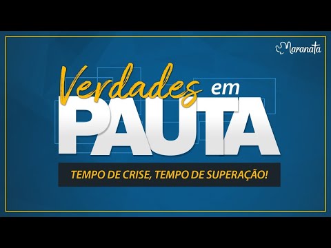TEMPO DE CRISE, TEMPO DE SUPERAÇÃO | VERDADES EM PAUTA | IME MARANATA | 30.06.2020