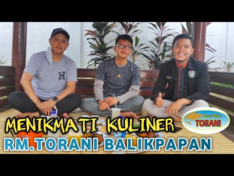 MENIKMATI KULINER BALIKPAPAN DI RUMAH MAKAN TORANI | Masya Allah mantap Rasanya🤭😋😍