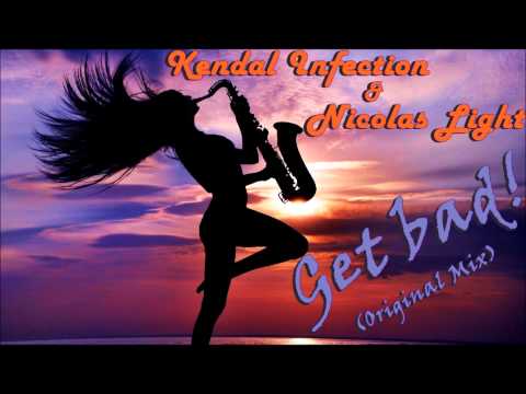 Kendal Infection & Nicolas Light - Get bad! (Original Mix)