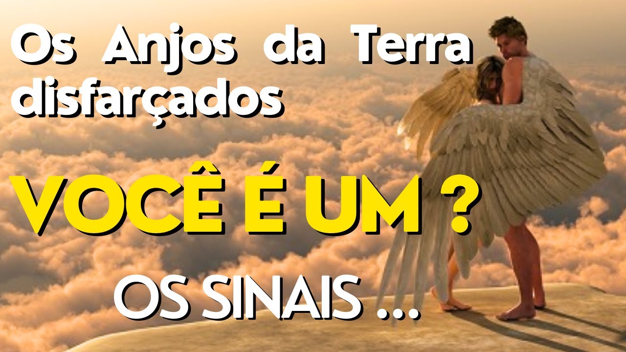 OS ANJOS DA TERRA DISFARÇADOS !  VOCÊ É UM DELES? SAIBA OS SINAIS!!!