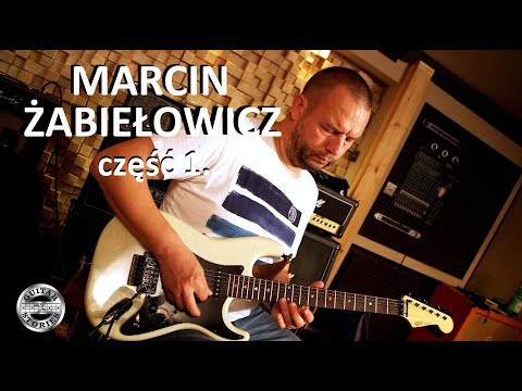 Gitarowe historie  - MARCIN ŻABIEŁOWICZ w GUITAR STORIES - odcinek 1/3