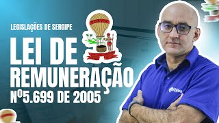 LEI DE REMUNERAÇÃO Nº5.699 DE 2005| LEGISLAÇÕES DE SERGIPE