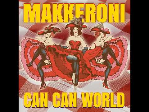 Makkeroni - Can Can World