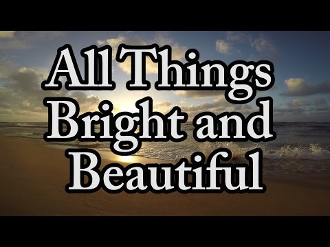 All Things Bright and Beautiful - Church Hymn - Jesus Song