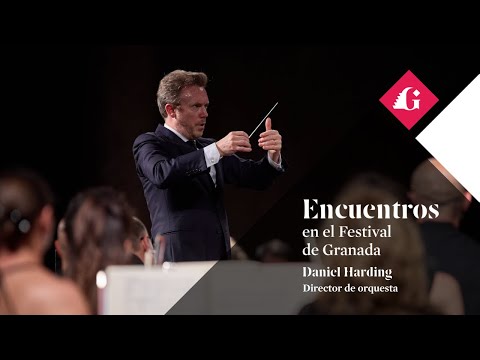 Encuentros en el Festival de Granada - Daniel Harding | 74 Edición