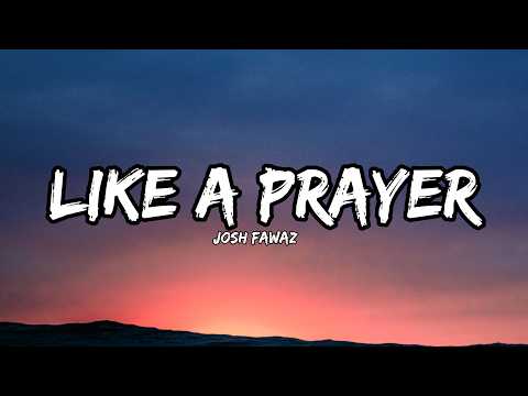Josh Fawaz - Like a Prayer (Lyrics)