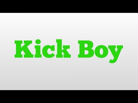 Kick Boy meaning and pronunciation