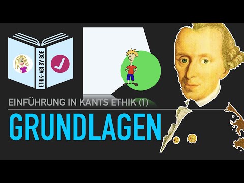 Immanuel Kant | Grundlagen seiner Ethik