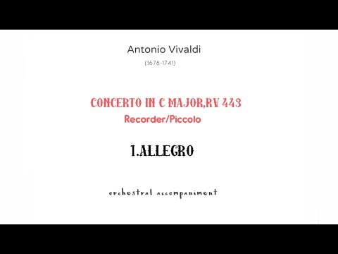 A Vivaldi, PICCOLO CONCERTO in C-Dur (Do Maggiore)RV 443/orchestral accompaniment 1.ALLEGRO