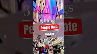 3 things people hate about on MSC