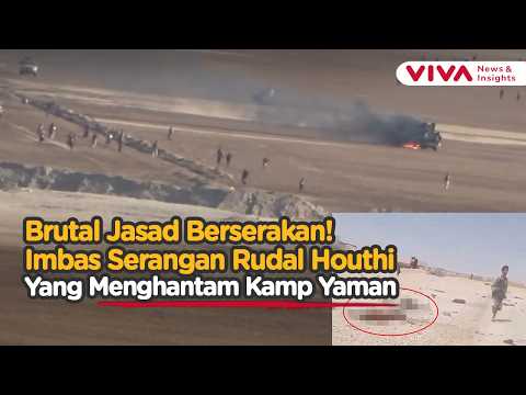 Tiga Rudal Houthi Hantam Kamp Pelatihan Yaman! 53 Orang Tewas, Ratusan Terluka dalam Insiden Ini