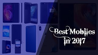 2017 వ సంవత్సరం లో వచ్చిన అన్ని మొబైల్ ఫోన్ లలో ఏది బెస్ట్, price వేరిషన్ లో టిప్ మోడల్స్