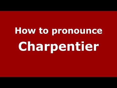 How to pronounce Charpentier (Spanish/Argentina) - PronounceNames.com