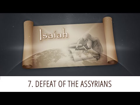 7 - Defeat of the Assyrians | Isaiah