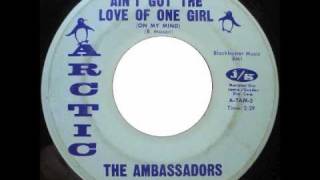 The Ambassadors - Ain't Got The Love Of One Girl (On My Mind)
