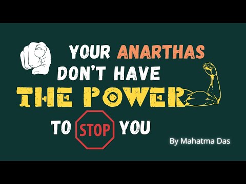 Your Anarthas Don’t Have the Power To Stop You by Mahatma Das