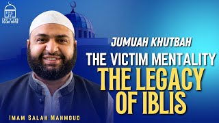 Download lagu The victim mentality : the legacy of Iblis | Jumuah Khutbah | Imam Salah Mahmoud | EPIC Masjid mp3 Download lagu The victim mentality : the legacy of Iblis | Jumuah Khutbah | Imam Salah Mahmoud | EPIC Masjid mp3