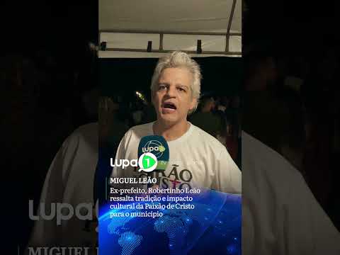 MIGUEL LEÃO: Ex-prefeito, Robertinho Leão ressalta tradição e impacto cultural da Paixão de Cristo.