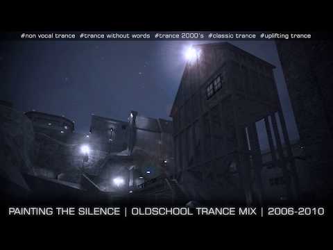 Painting The Silence | Trance Uplifting Mix (2006-2010)