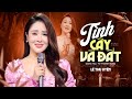 TÌNH CÂY VÀ ĐẤT Lê Thu Uyên Official Music Video 4K