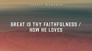 Great is Thy Faithfulness/ How He Loves