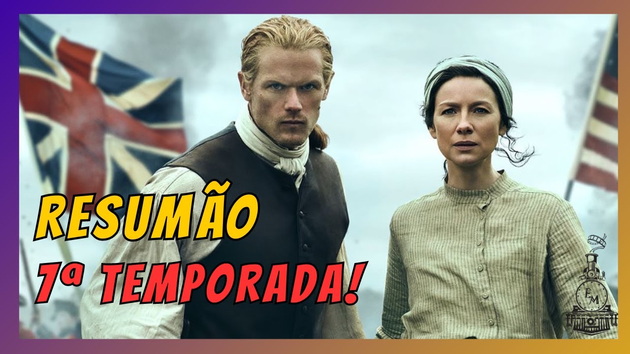 RESUMO OUTLANDER l 7ª TEMPORADA!