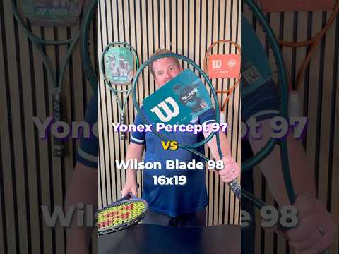 Yonex Percept 97 vs Wilson Blade 98 16x19 | What would you choose?#tennis #tennisplayer #tennis