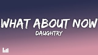Daughtry - What About Now (Lyrics)