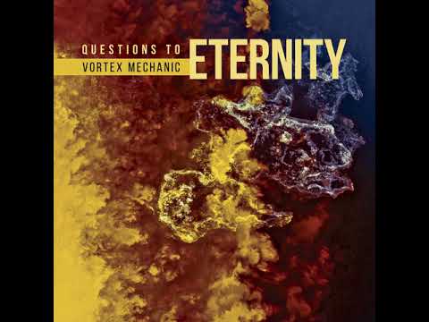 Vortex Mechanic - Why Life and Why Death?