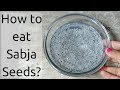 How to eat sabja seeds?