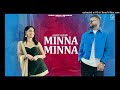 Minna Minna  Garry Sandhu ft Manpreet Toor  Latest Video Song  Fresh Media Records