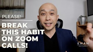 Please Break THIS Habit on Zoom Calls!