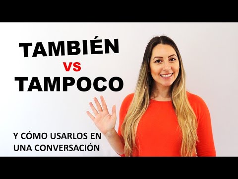 También vs. Tampoco" | When to Use “Yo también” vs “A mí también” | “Yo Tampoco” vs “A mí Tampoco”
