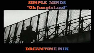 Simple Minds Oh Jungleland Dreamtime Mix