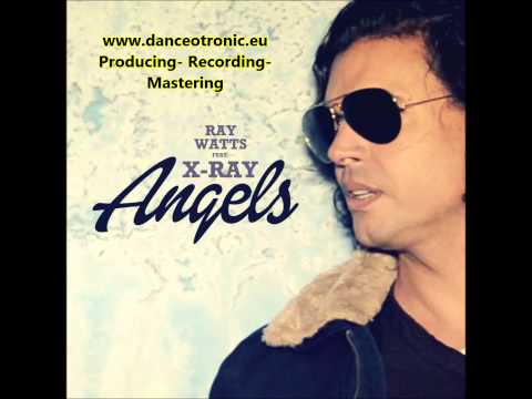 Ray Watts feat X Ray Angels  Danceotronic  DJ Mafia Remix