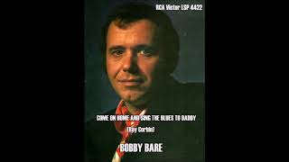 Bobby Bare - Come On Home And Sing The Blues To Daddy