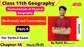 Chp-16 | Biodiversity and Conservation | Part-1|  Class 11 Geography For Term2 Exams By Rohit Sir