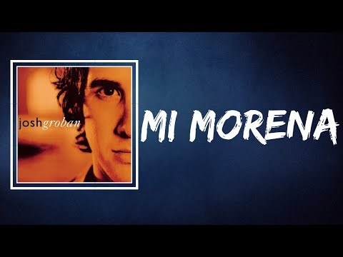 Mi Morena - Josh Groban