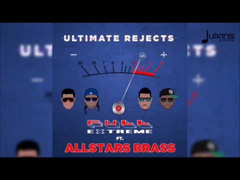 Ultimate Rejects Ft. Allstars Brass - Full Extreme (Official Remix) 