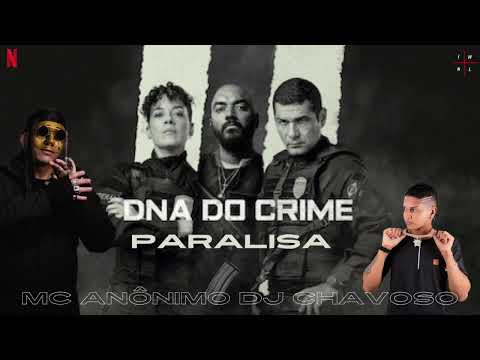 Mc Anônimo - Paralisa ( Dj Chavoso ) DNA DO CRIME