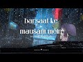 Barsaat Ke Mausam Mein Lofi Lofi Song Kumar Sanu Sad Song 90s Song