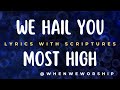 We Hail You Most High Aiibe Burubo Lyrics With Scriptures Whenweworship